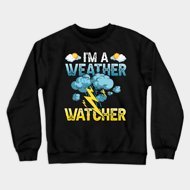 Weather Watcher Humor Funny Meteorology Profession Crewneck Sweatshirt by levitskydelicia